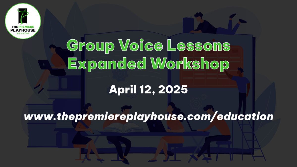 Group Voice Lessons Expanded Workshop with The Premiere Playhouse