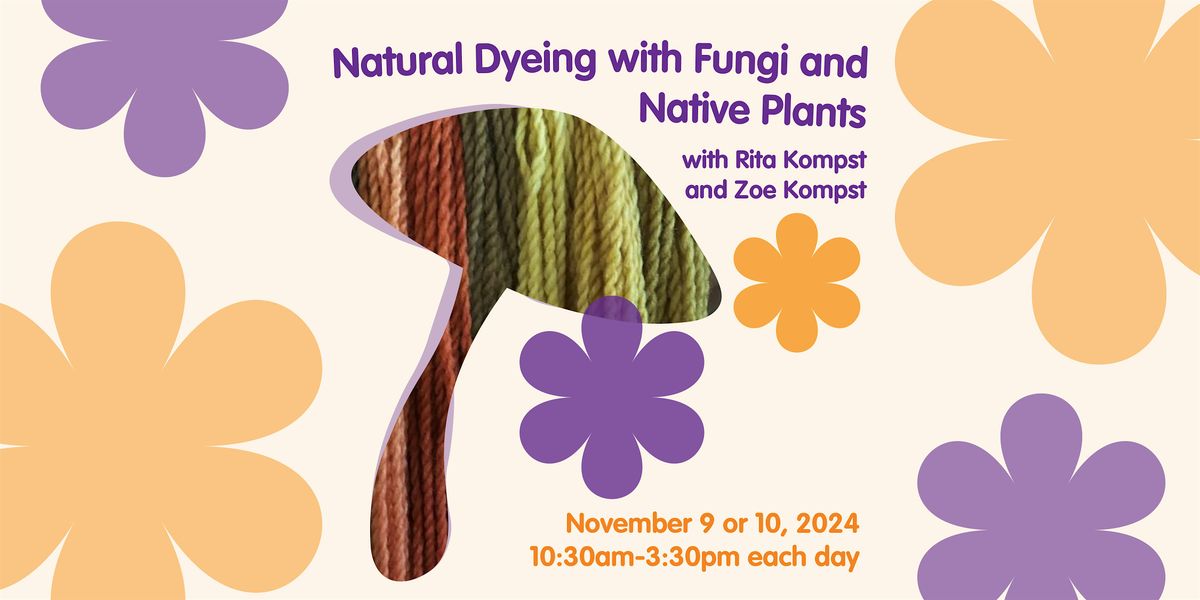 Natural Dyeing with Fungi and Native Plants (November 9th)