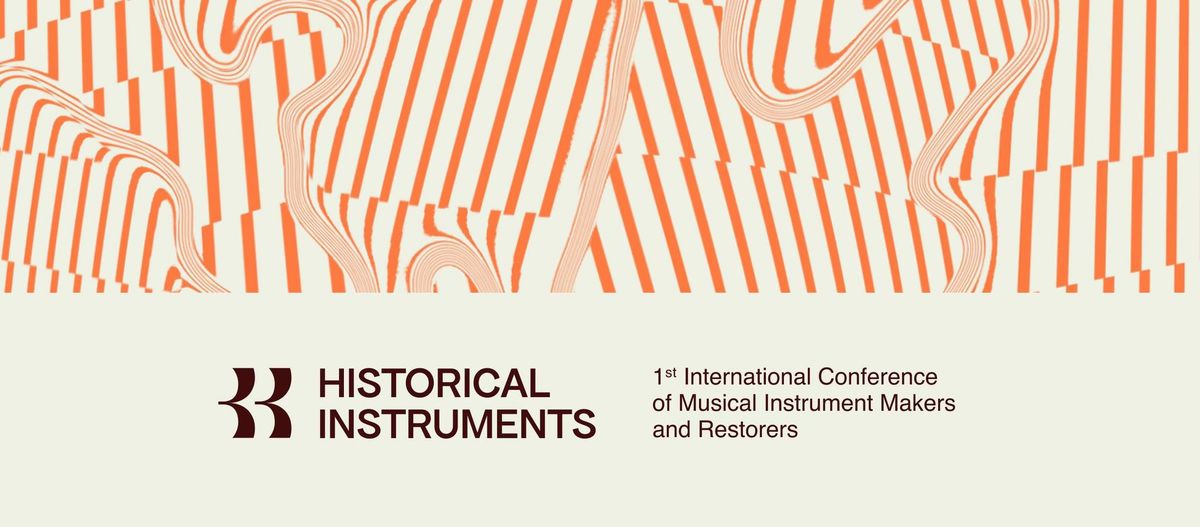 'Historical Instruments' 1st International Conference of Musical instrument Makers and Restorers 