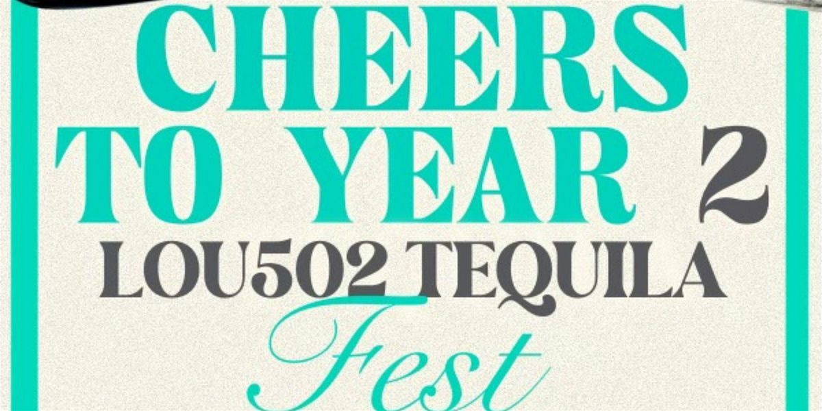 LOU502 Tequila Fest Year 2