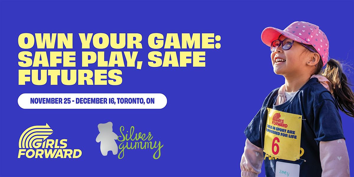 Own Your Game: Safe Play, Safe Futures (Girls Forward x U of T)