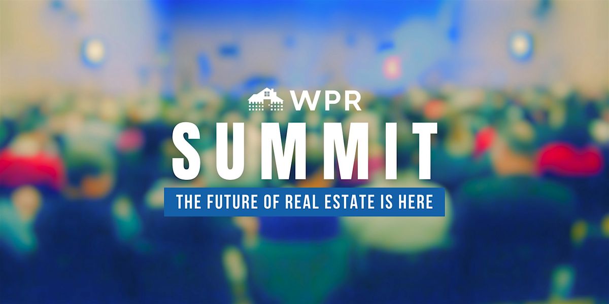 WPR Summit: The Future of Real Estate is Here