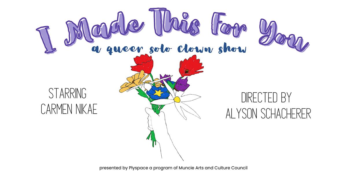 I Made This For You - a queer, solo clown show