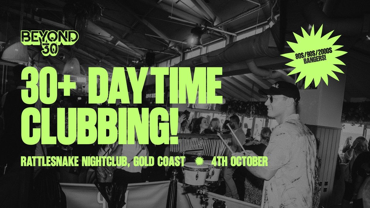 OVER 30's DAYTIME CLUBBING : GOLD COAST\ud83d\udd7a