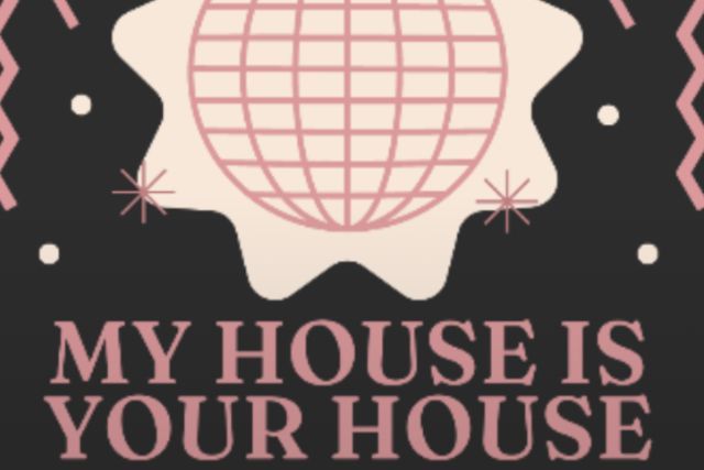 My House is Your House - A Night of House Music