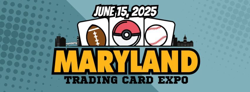 Maryland Trading Card Expo - Summer '25