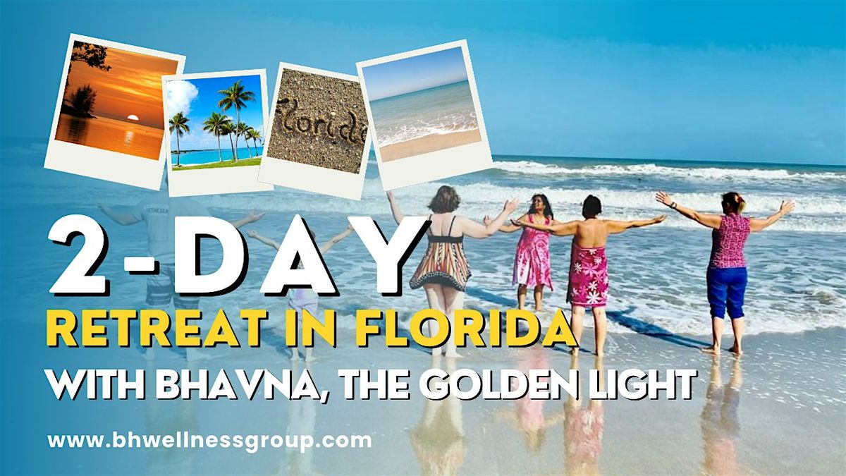 2-day Florida Retreat with Bhavna, The Golden Light