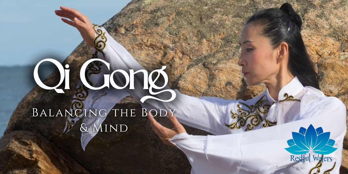 Qi Gong ~ Balancing the Mind & Body