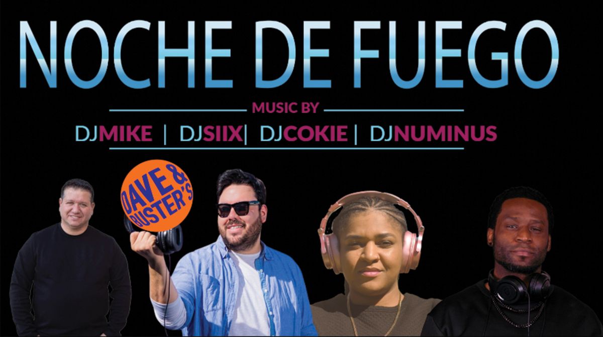 Noche de Fuego @ Dave & Busters(Cary) Free b4 9pm