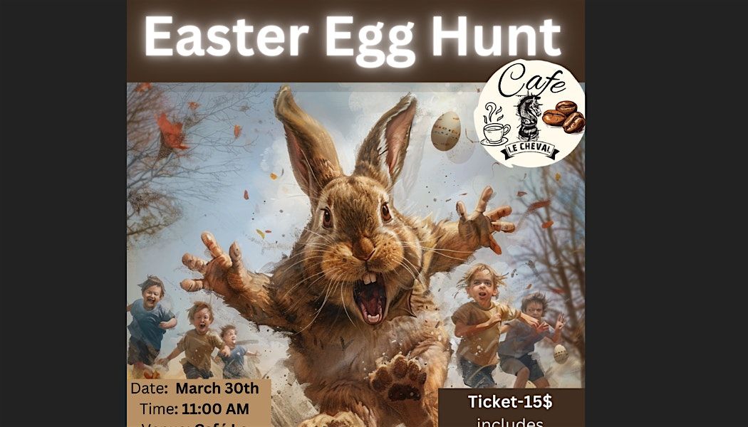 Easter Egg Hunt  for Kids under 12  | Caf\u00e9 le cheval