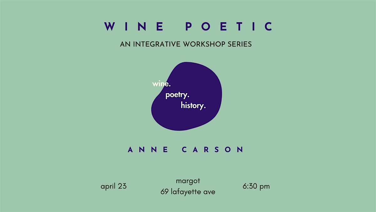 Wine Poetic: Anne Carson