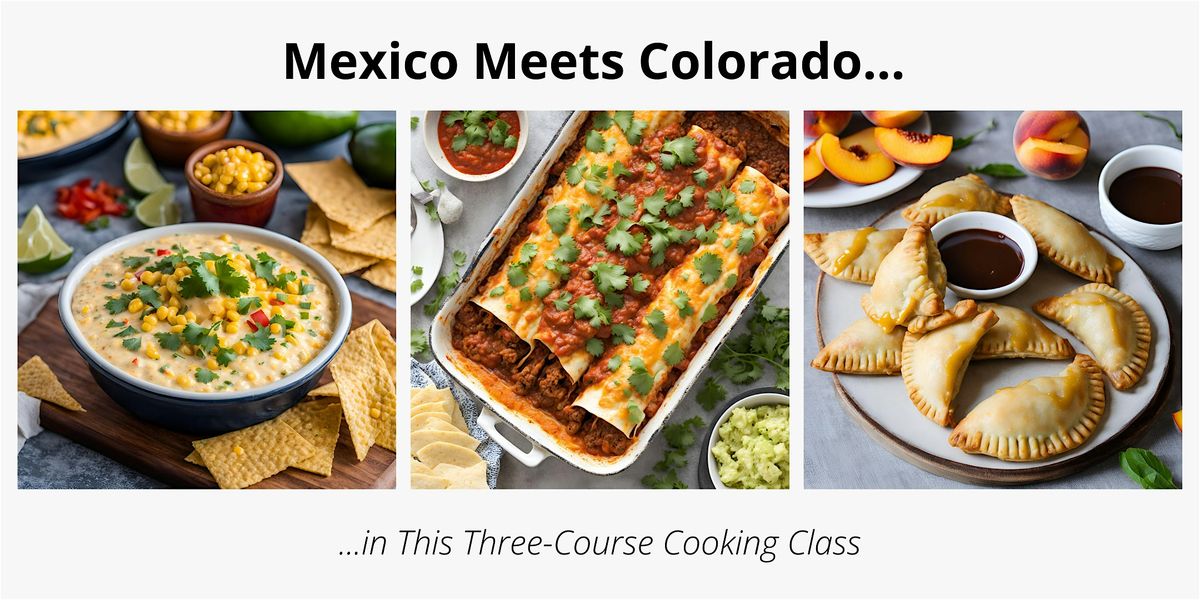 Rocky Mountain Mex: A Colorado-Mexican Fusion Cooking Class