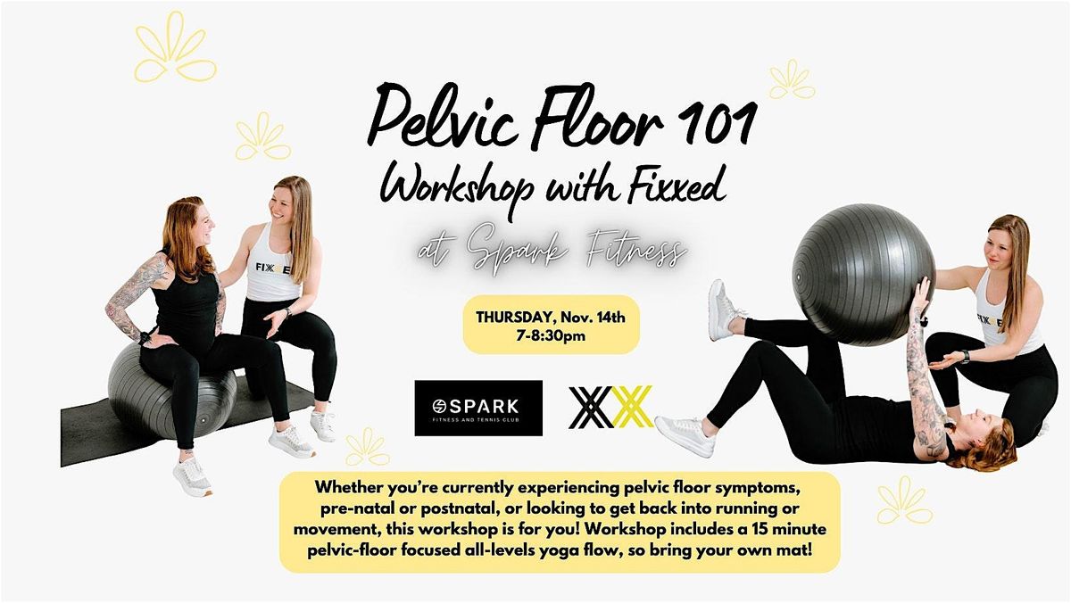 Pelvic Floor 101 Workshop with FIXXED at SPARK!