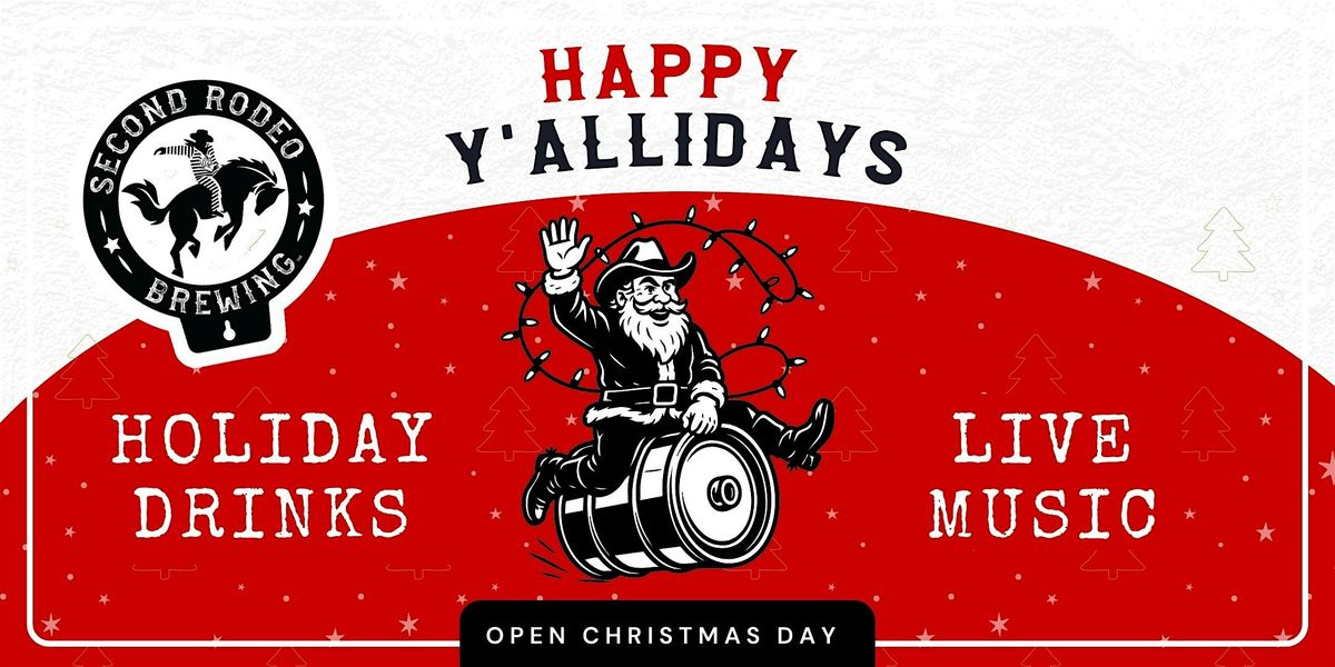 Happy Y'allidays: OPEN CHRISTMAS DAY @ Second Rodeo Brewing