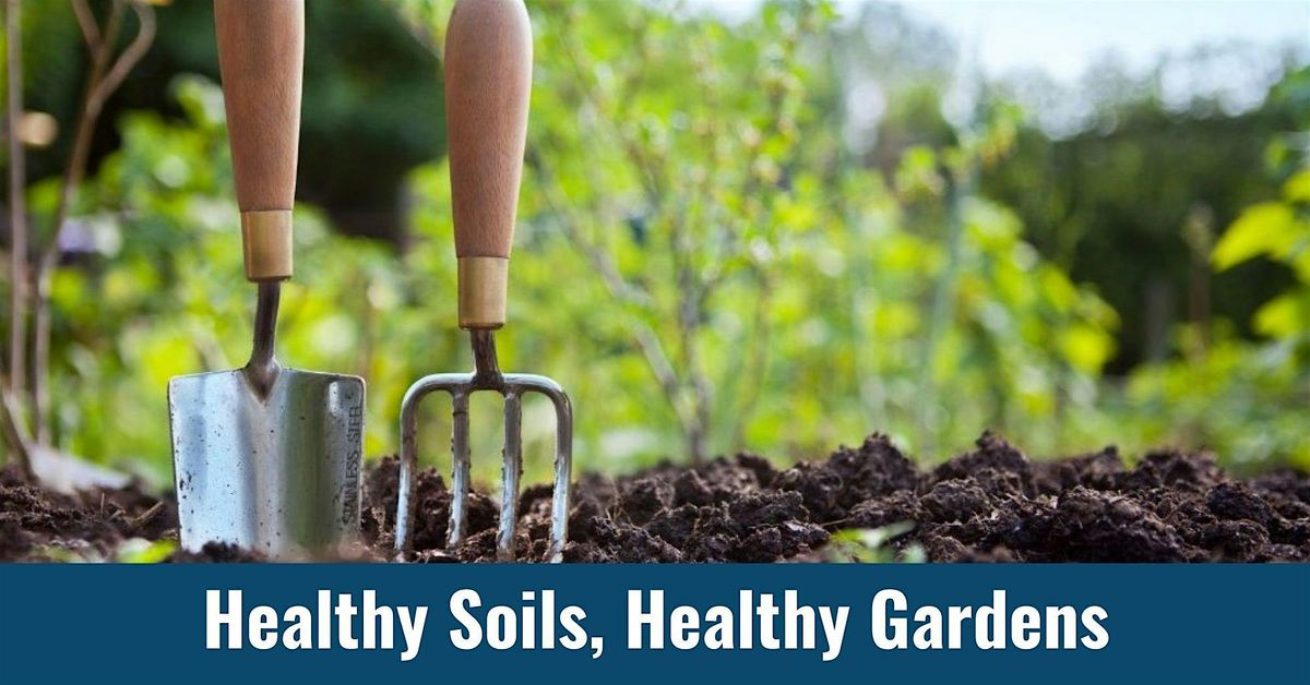 Healthy Soils, Healthy Gardens: Our Living Soil and Regenerative Gardening