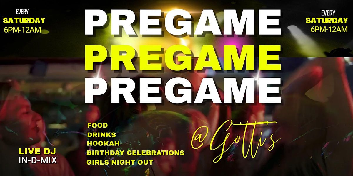 SATURDAY NIGHT PREGAME @ Gotti's