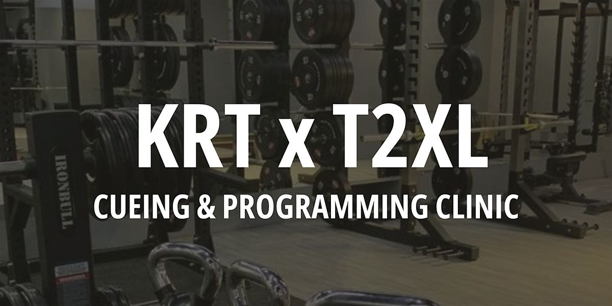 KRT x T2XL Cueing & Programming Clinic