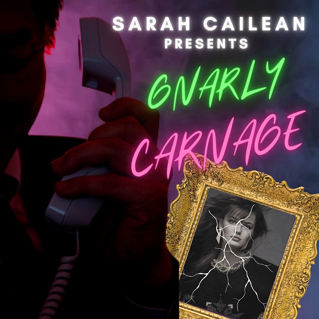 TRUE CRIME: Sarah Cailean Presents  "Gnarly Carnage"