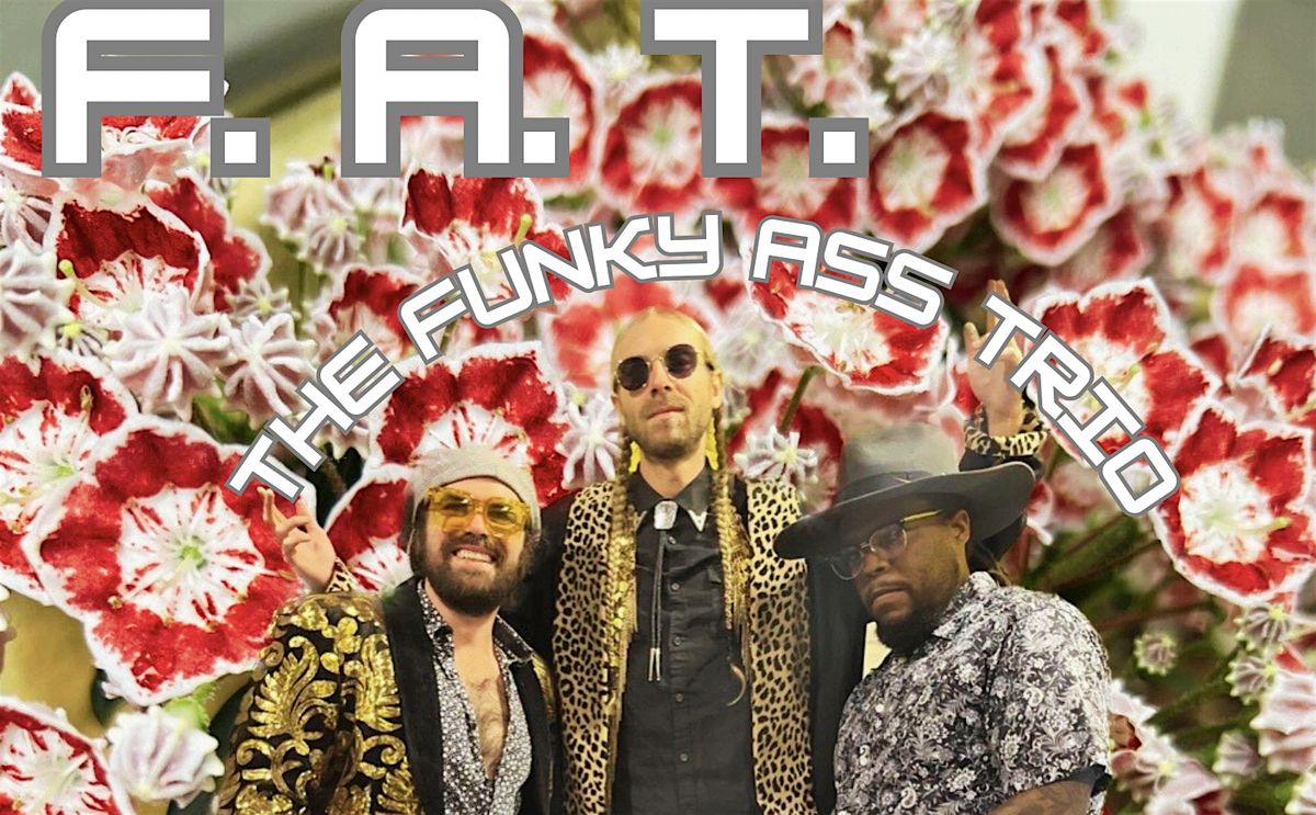 F.A.T. The Funky Ass Trio