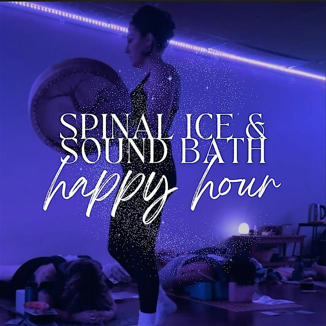 Spinal Ice & Sound Bath Happy Hour