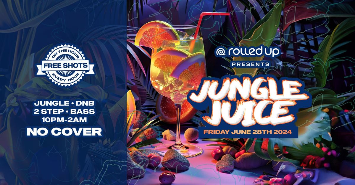 Jungle Juice Fridays Presented by Rolled Up