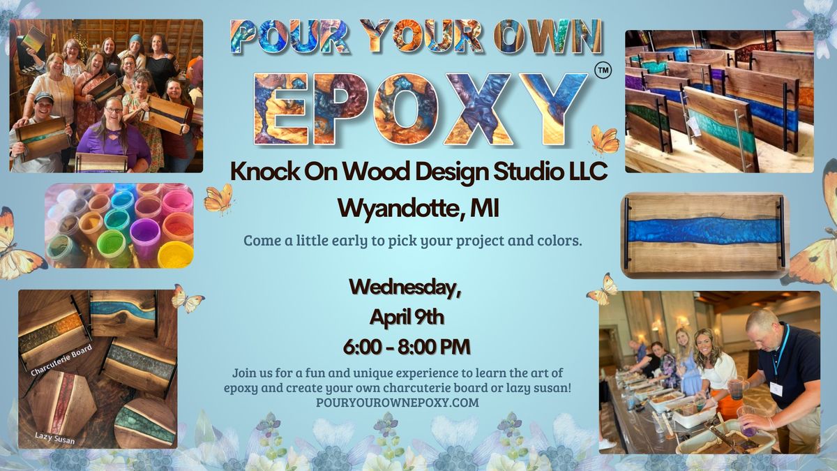 Pour Your Own Epoxy\u2122 (April 9th at Knock On Wood Design Studio, Wyandotte, MI)