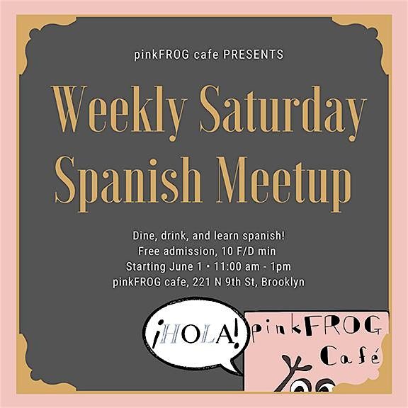 pinkFROG cafe Weekly Saturday Spanish Meetup