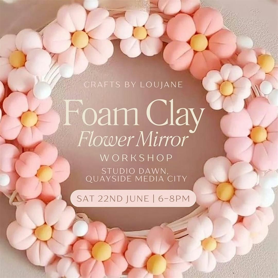 Foam Clay Flower Mirror Workshop