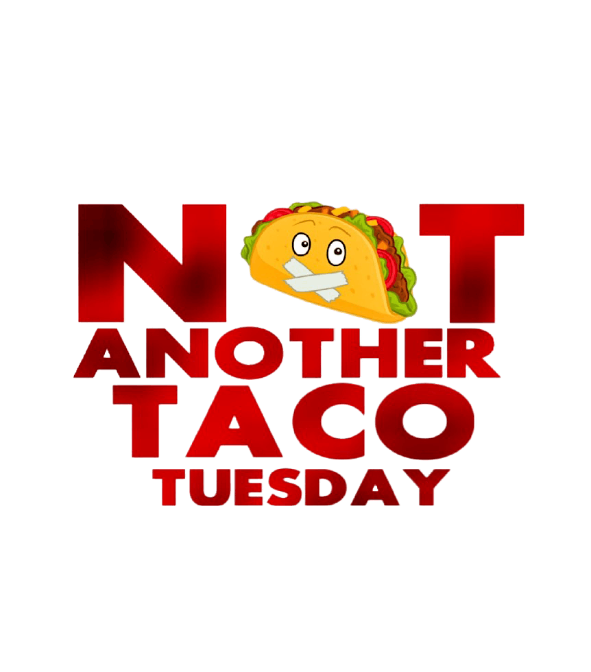 Not Another Taco Tuesday