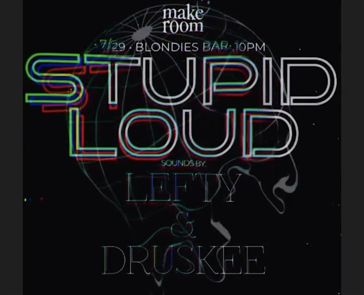 Stupid loud