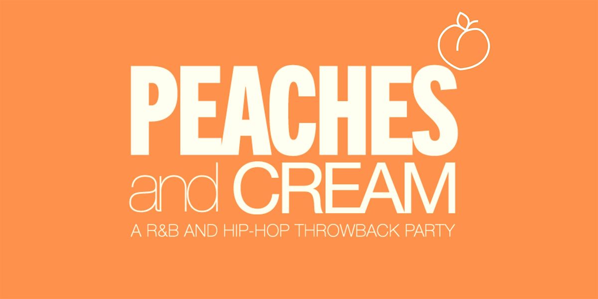 Peaches And Cream  - A RnB And Hip Hop Throwback Party