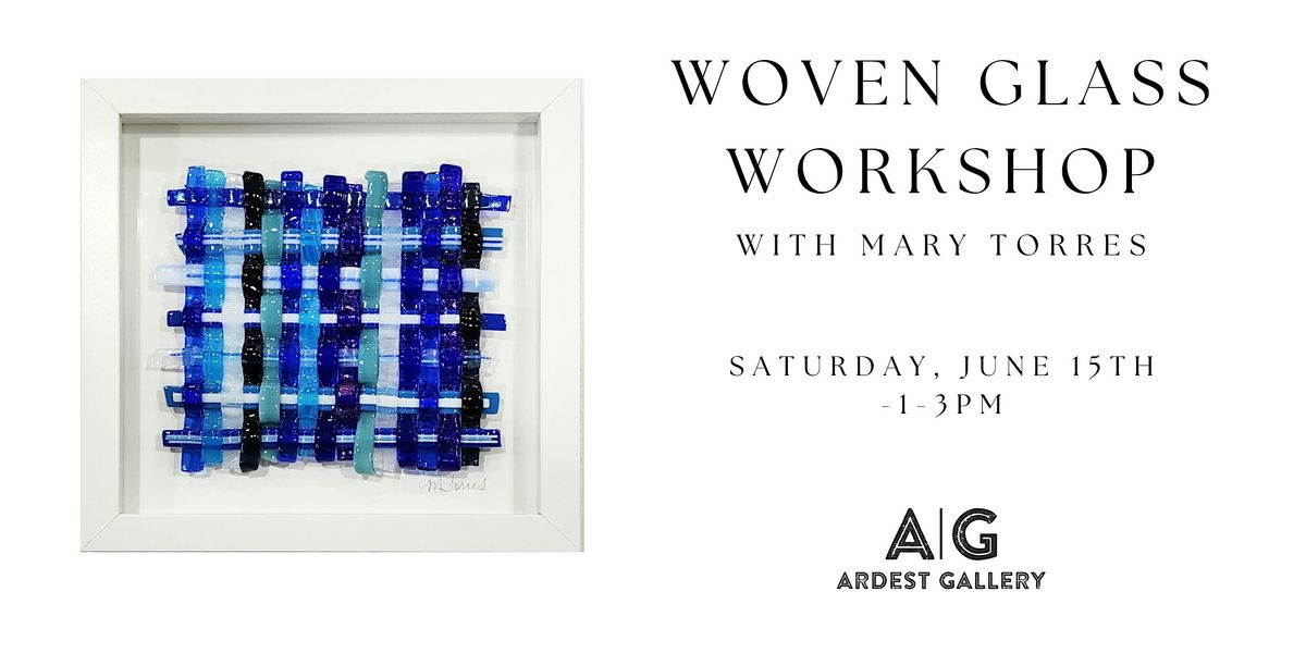 Woven Glass Workshop with Mary Torres