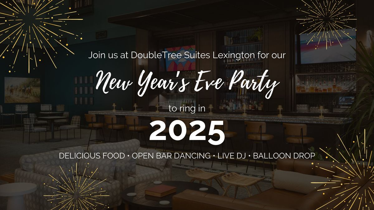 New Year's Eve Party 2025 at DoubleTree Suites Lexington