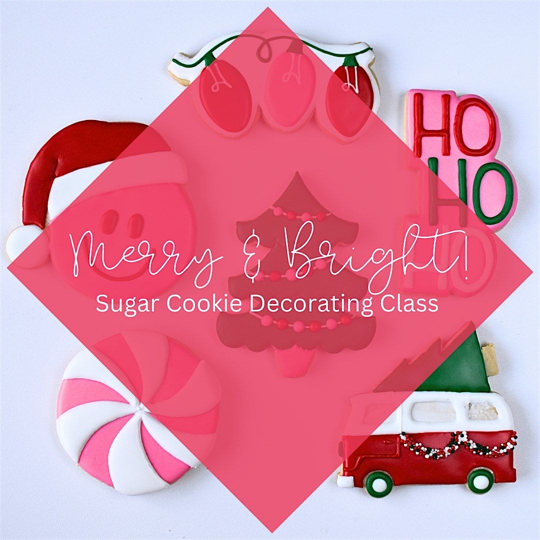 3:30 PM - Merry & Bright Christmas Sugar Cookie Decorating Class (Liberty)