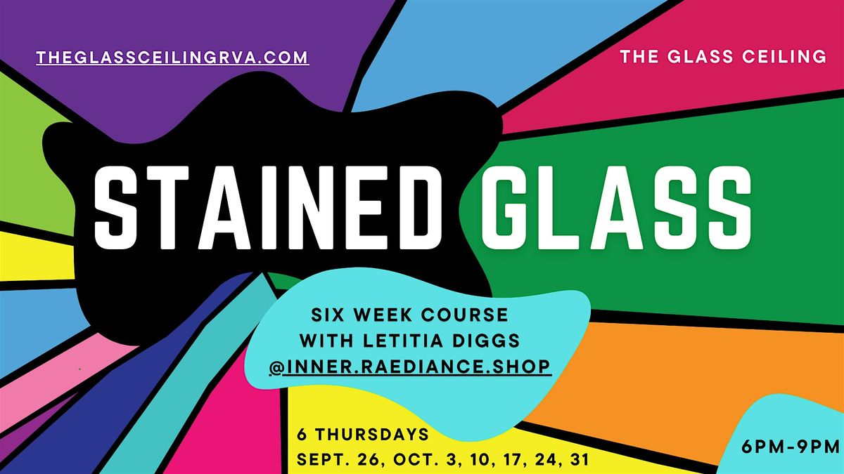 Stained Glass 6 Week Course with Letitia Diggs