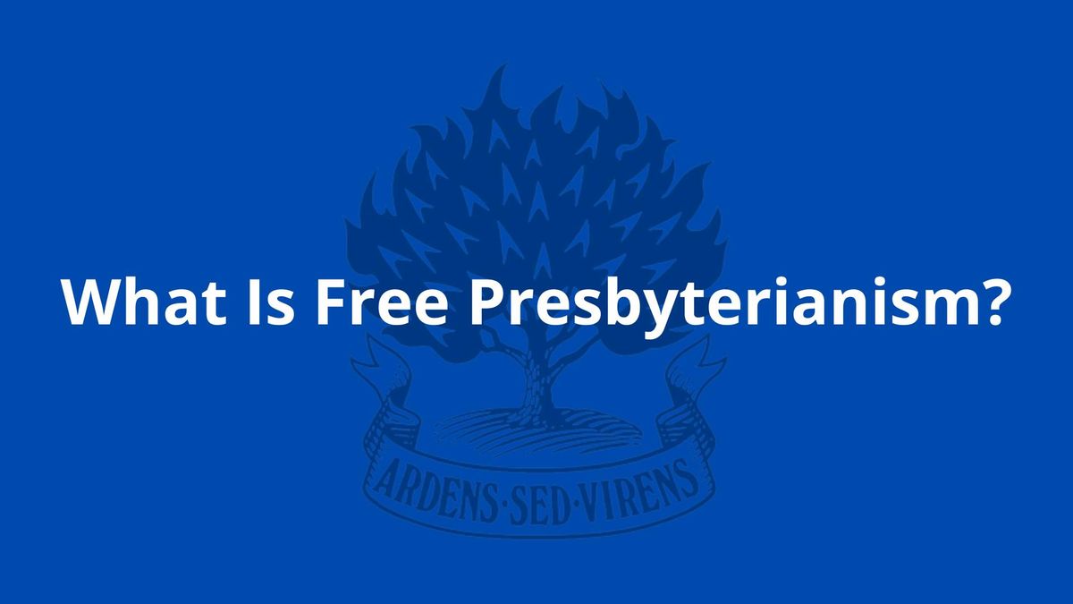 What Is Free Presbyterianism?