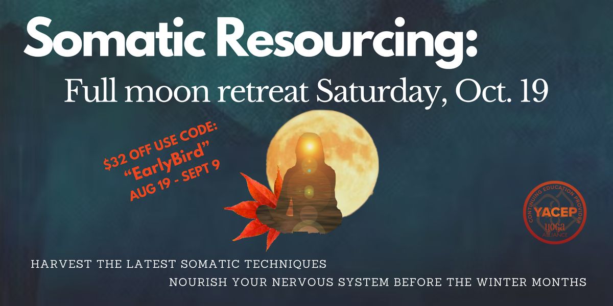 Somatic Resourcing: A Full Moon Retreat