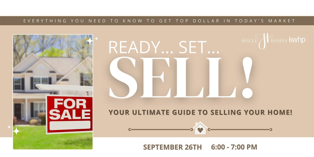 Ready, Set, SELL! The Ultimate Home Selling Workshop