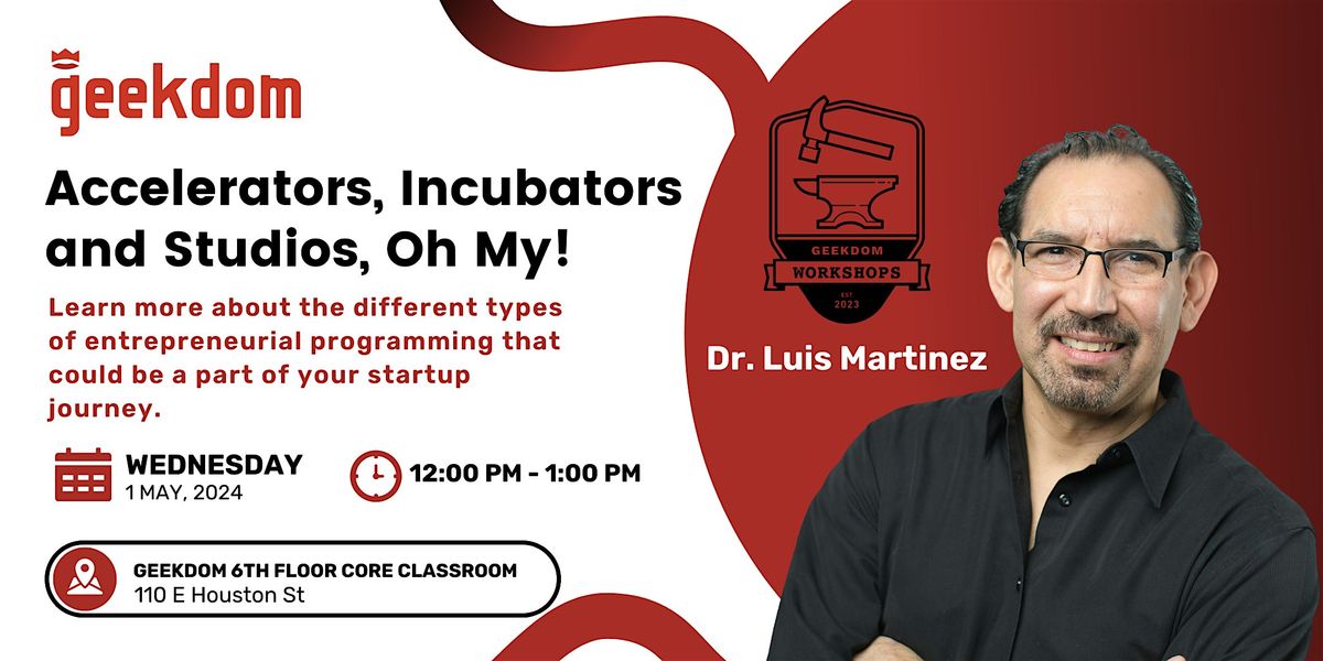 Accelerators, Incubators and Studios, Oh My! with Dr. Luis Martinez