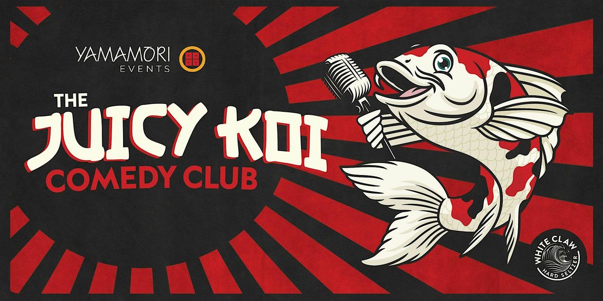 Juicy Koi Comedy Club @Dublin - Coming  soon!  8 pm SHOW \uff5cMay  7th