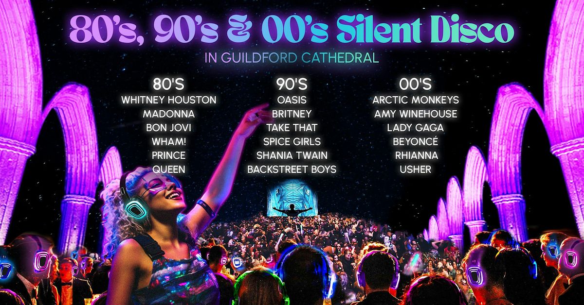 80s, 90s & 00s Silent Disco in Guildford Cathedral (Saturday 22nd February)