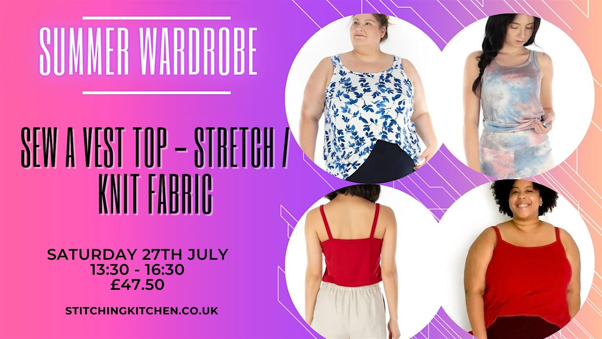 Summer Wardrobe - Sew a Vest Top - Stretch \/ Knit Fabric