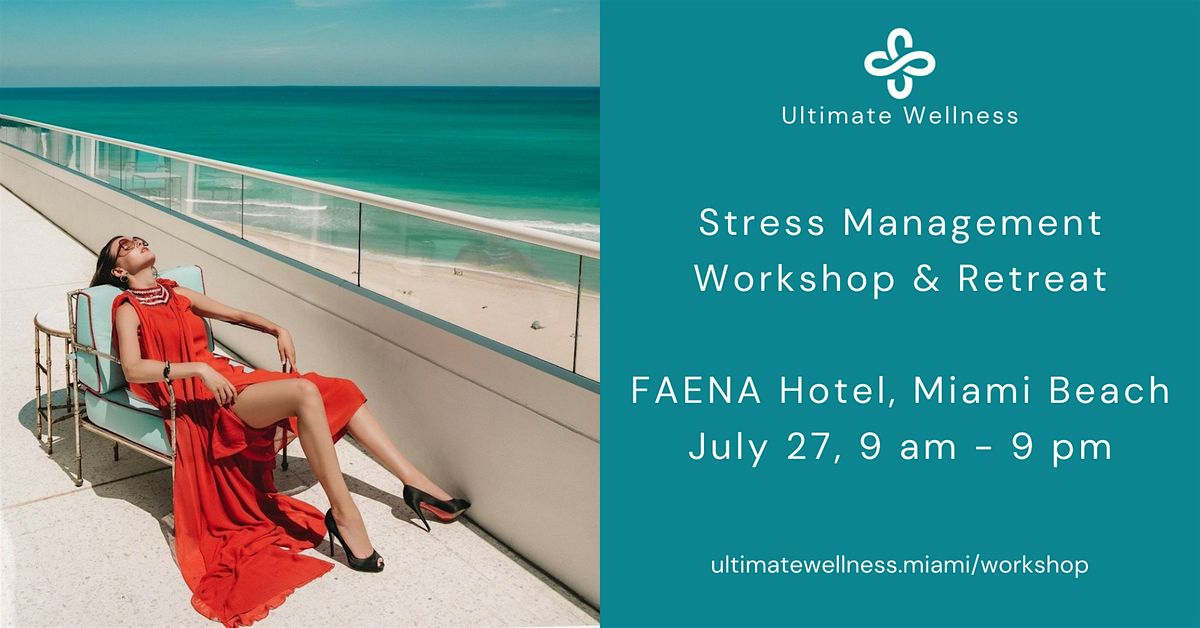 Stress Management, Practical Workshop & Retreat at FAENA Hotel, Miami Beach