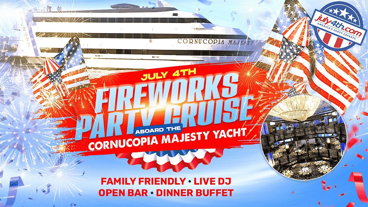 July4th.com Presents: Fireworks Party Cruise Aboard the Cornucopia Majesty