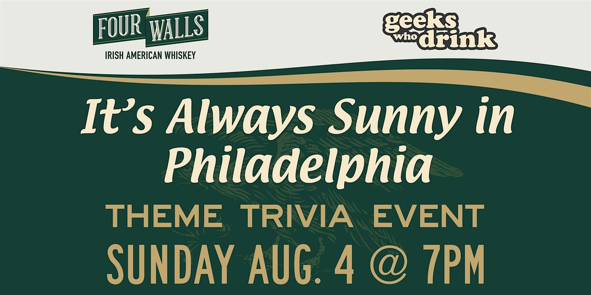 Four Walls presents It's Always Sunny in Philadelphia Trivia