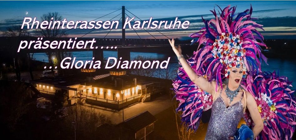 Rheinterrassen Karlsruhe pr\u00e4sentiert Gloria Diamond - Die Travestie - Theater - Comedy - Show 