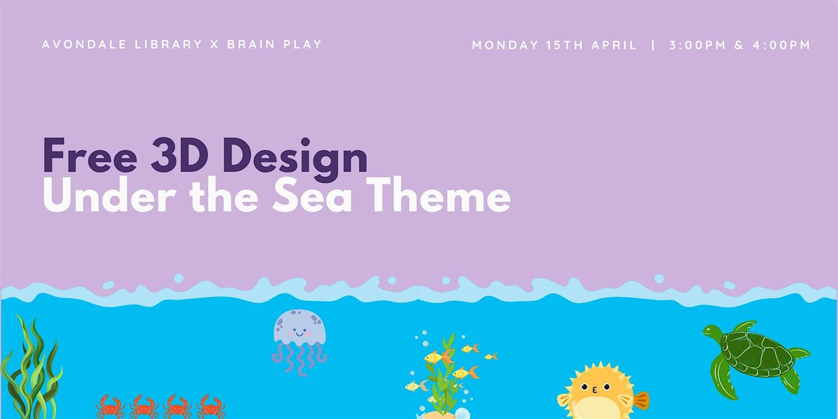 Free 3D Design Workshop - Under the Sea Themed!