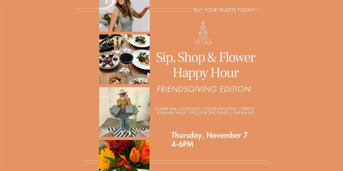 Sip,Shop & Flower Happy Hour: Friendsgiving Edition