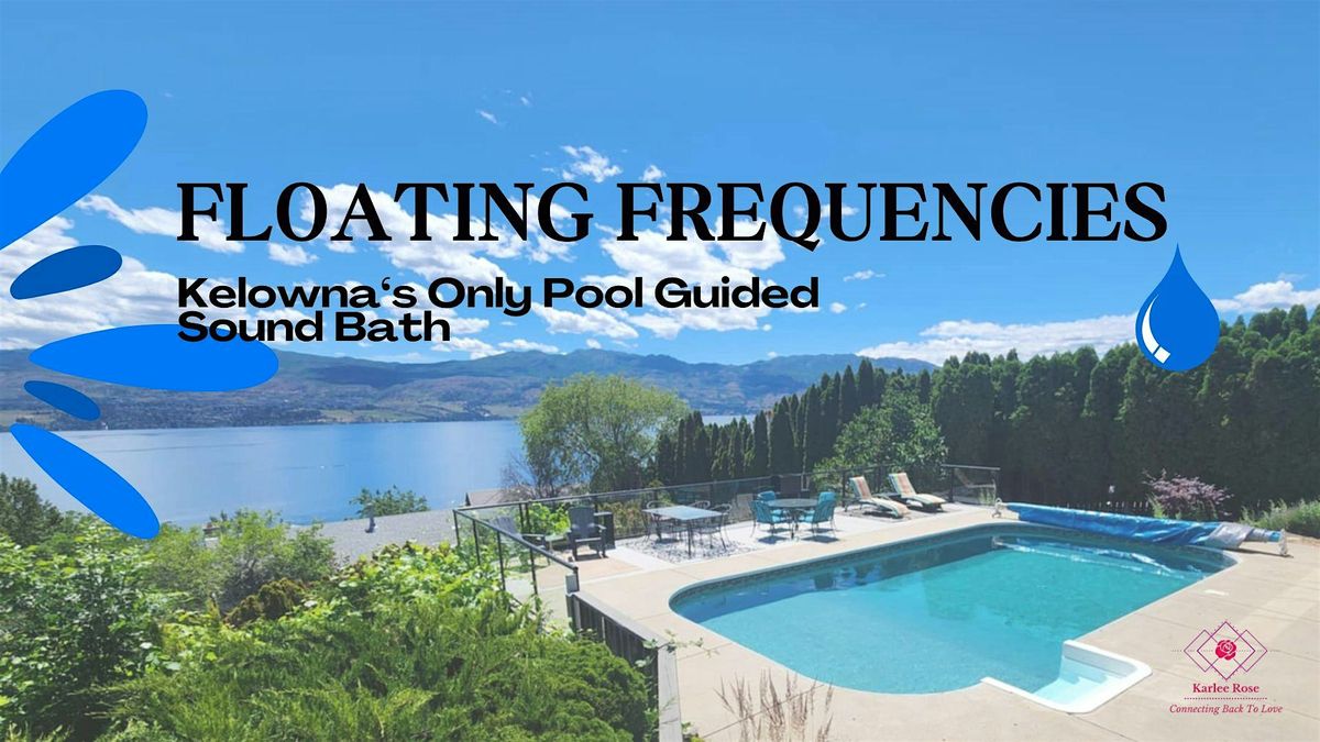 Floating Frequencies ~ Kelowna's Only Pool Sound Bath Experience