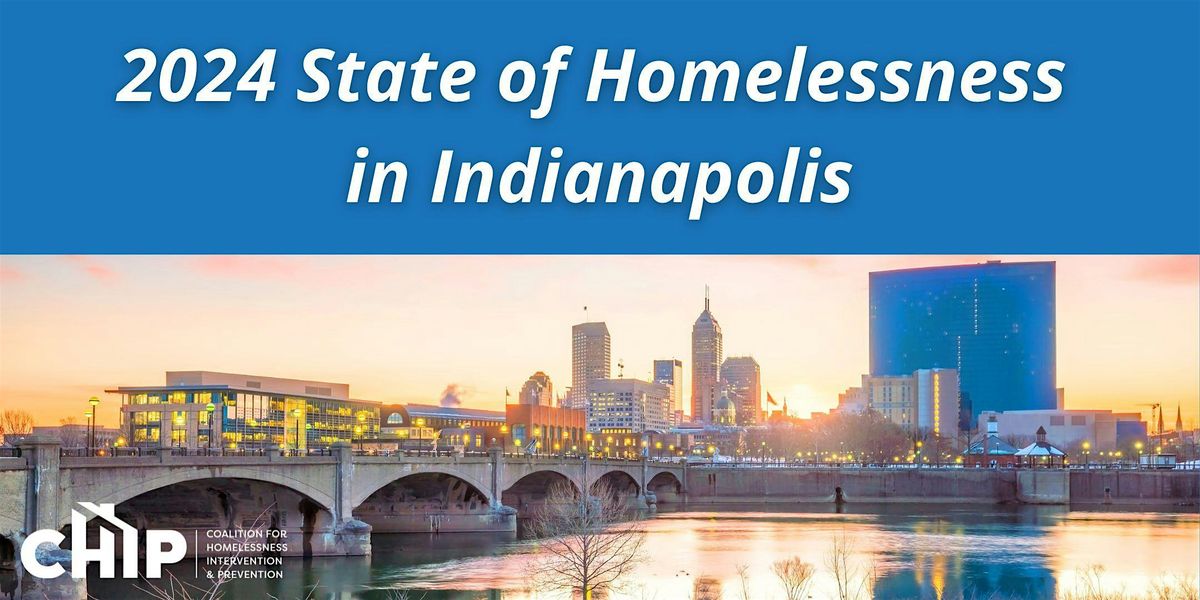 2024 State of Homelessness in Indianapolis